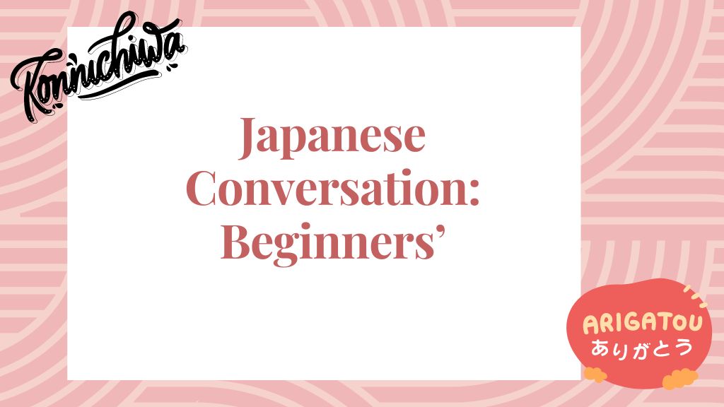 Japanese Conversation: Beginners'